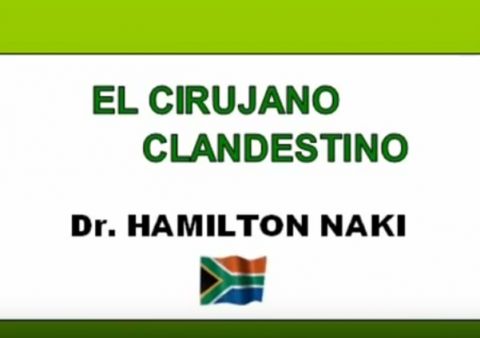 CONOCE A HAMILTON NAKI, EL CIRUJANO CLANDESTINO